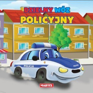 Książka Dla Najmłodszych "Dzielny Wóz Policyjny" Martel