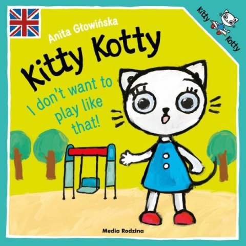 Książka Kitty Kotty I don't want to play like that!