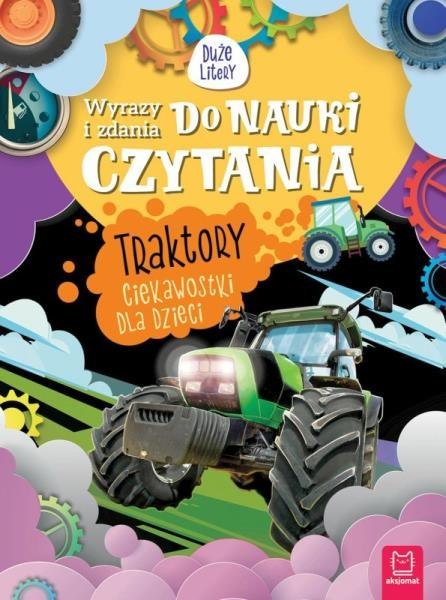 Książka Wyrazy i zdania do nauki czytania. Duże litery. Traktory. Ciekawostki dla dzieci.